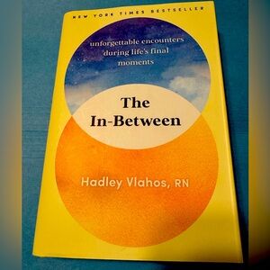 📚BOOK “THE IN-BETWEEN” by HADLEY VLAHOS, RN. Encounters of life’s final moments.